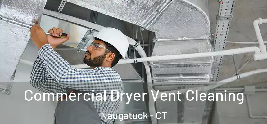  Commercial Dryer Vent Cleaning Naugatuck - CT