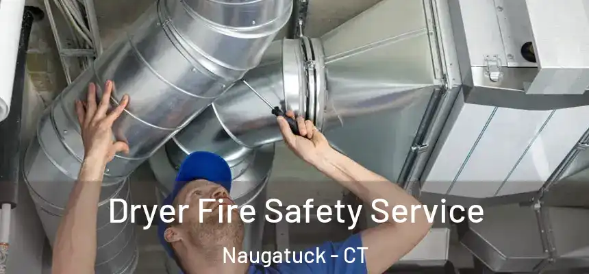  Dryer Fire Safety Service Naugatuck - CT