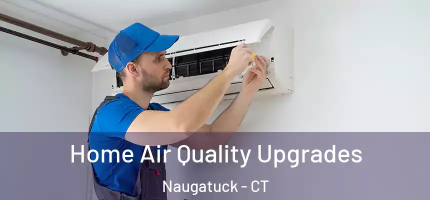 Home Air Quality Upgrades Naugatuck - CT