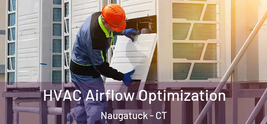  HVAC Airflow Optimization Naugatuck - CT