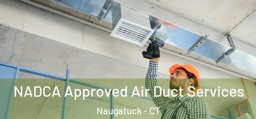 NADCA Approved Air Duct Services Naugatuck - CT