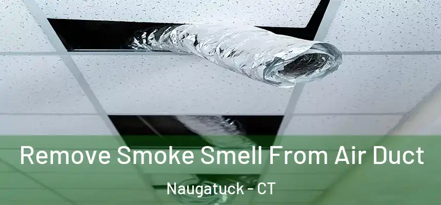 Remove Smoke Smell From Air Duct Naugatuck - CT