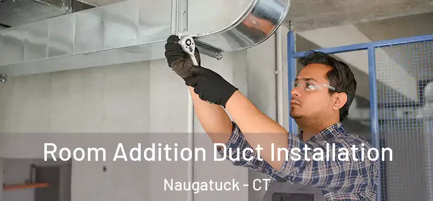  Room Addition Duct Installation Naugatuck - CT