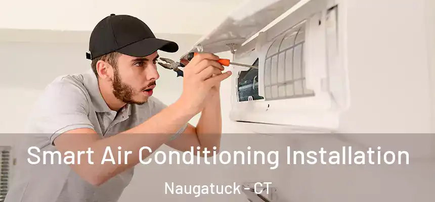  Smart Air Conditioning Installation Naugatuck - CT