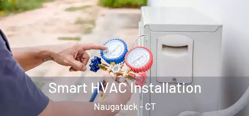  Smart HVAC Installation Naugatuck - CT